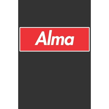 The Perfect Birthday Gift Alma: Alma Planner Calendar Notebook Journal, Personal Named Firstname Or Surname For Someone Called Alma For Christmas Or Birthdays This Makes The Perfect Personolised Custom Name Gift For Alma (Pape ()