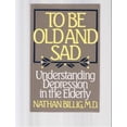thumbnail image 1 of Pre-Owned To Be Old and Sad: Understanding Depression in the Elderly (Paperback) 0669122793 9780669122794, 1 of 1