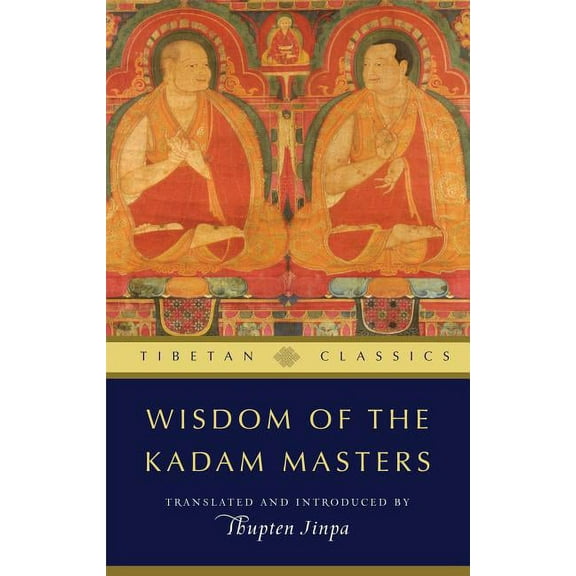 Tibetan Classics: Wisdom of the Kadam Masters (Paperback)
