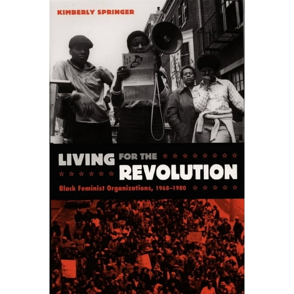Living for the Revolution : Black Feminist Organizations, 1968–1980 (Paperback)