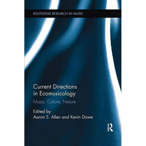 Routledge Research in Music Current Directions in Ecomusicology: Music, Culture, Nature, (Paperback)