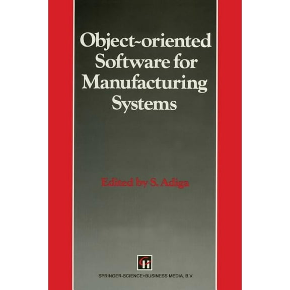 Intelligent Manufactoring Object-Oriented Software for Manufacturing Systems, (Paperback)