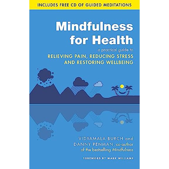 Pre-Owned Mindfulness For Health: A Practical Guide To Relieving Pain, Reducing Stress And Restoring Wellbeing, 9780749959241, 074995924X, Paperback,