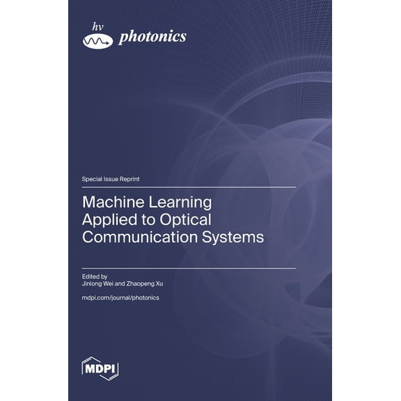 Machine Learning Applied to Optical Communication Systems, (Hardcover)