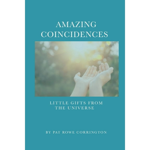 Amazing Coincidences: Little Gifts From The Universe, (Paperback)