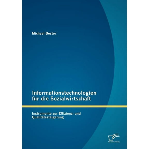 Informationstechnologien für die Sozialwirtschaft : Instrumente zur Effizienz- und Qualitätssteigerung (Paperback)