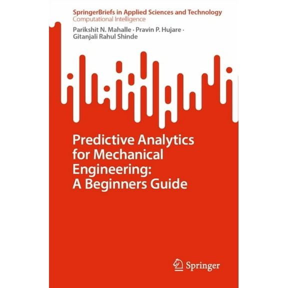 Predictive Analytics for Mechanical Engineering: A Beginners Guide, (Paperback)