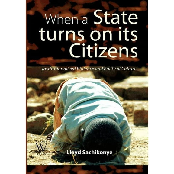 When a State Turns on its Citizens. 60 years of Institutionalised Violence in Zimbabwe (Paperback)