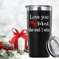 thumbnail image 4 of Valentine''s Day Gifts for Men Women.Love You Most The End I Win Tumbler Gifts.20oz(Black) Funny Anniversary Birthday Christmas Day Gifts for Him Her Husband Wife Hubby Boyfriend Girlfriend., 4 of 6