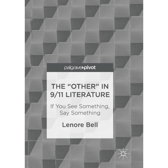 The "Other" in 9/11 Literature: If You See Something, Say Something, (Paperback)