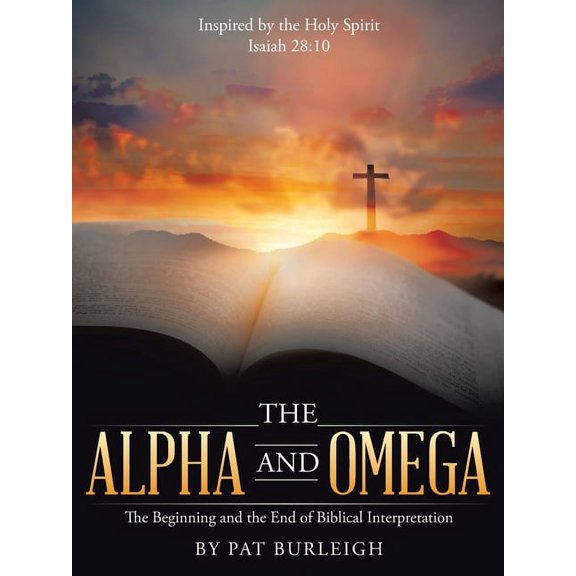 Alpha and Omega : The Beginning and the End of Biblical Interpretation