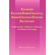Standard English-Serbocroatian, Serbocroatian-English Dictionary: A Dictionary of Bosnian, Croatian, and Serbian Standar, (Paperback)