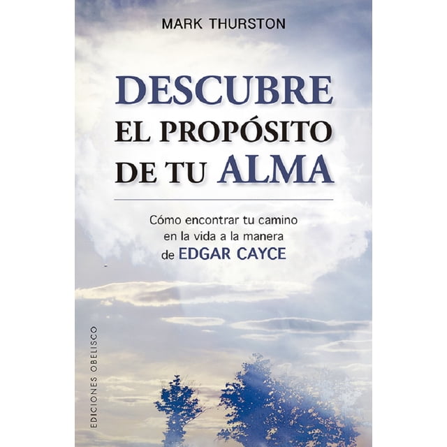 Descubre EL Propósito DE TU Alma Ediciones Obelisco Mark Thurston