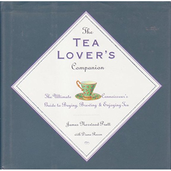 Pre-Owned The Tea Lover's Companion: The Ultimate Connoisseur's Guide to Buying Brewing and Enjoying Tea, 9781559723237, 1559723238, Hardcover,