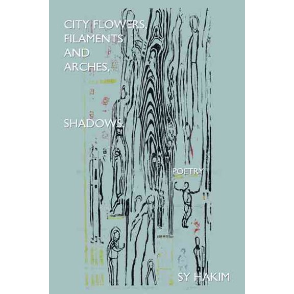 City Flowers,filaments and Arches,shadows,poetry