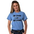 thumbnail image 4 of Be Good or Gone Rude Sassy Attitude Men's Graphic T Shirt Tees Brisco Brands X, 4 of 6