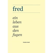 Fred: Ein Leben aus den Fugen, (Paperback)