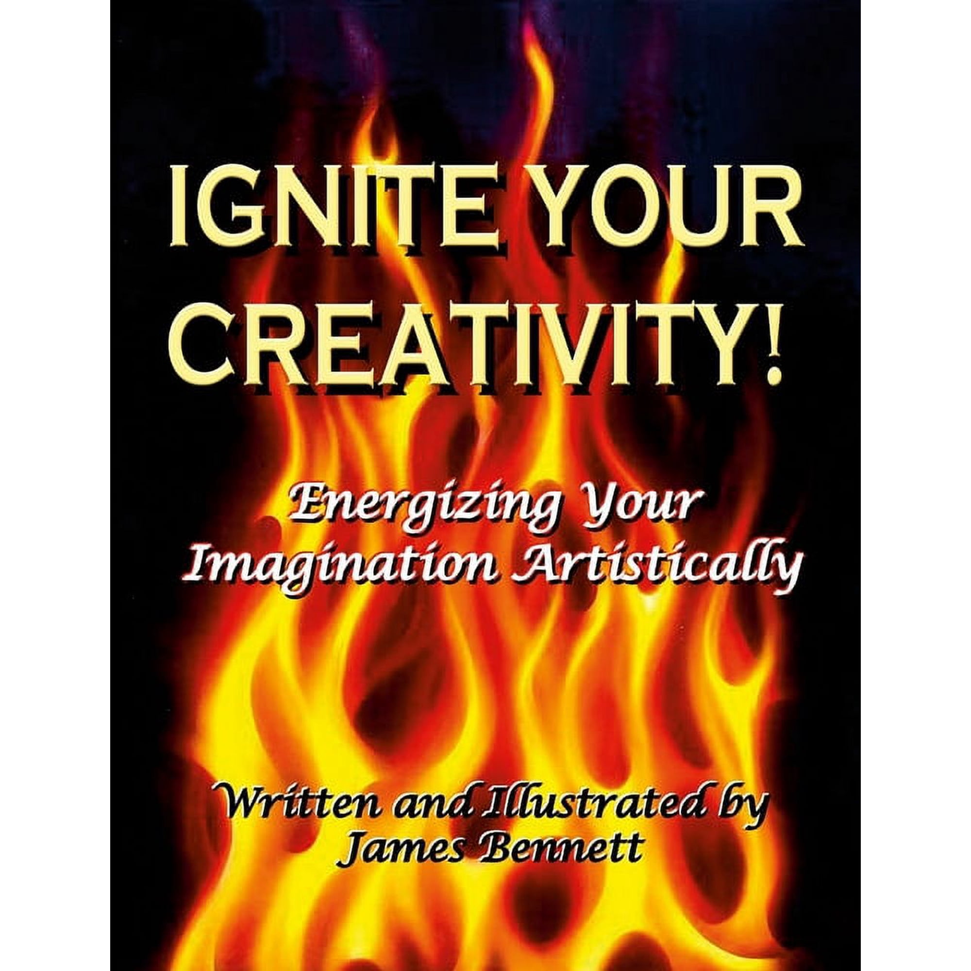 Ignite Your Creativity!: Energizing Your Imagination Artistically (Paperback)