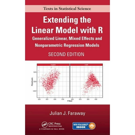 Chapman & Hall/CRC Texts in Statistical Extending the Linear Model with R: Generalized Linear, Mixed Effects and Nonparametric Regression Models, Second Edition, Book 124, (Hardcover)