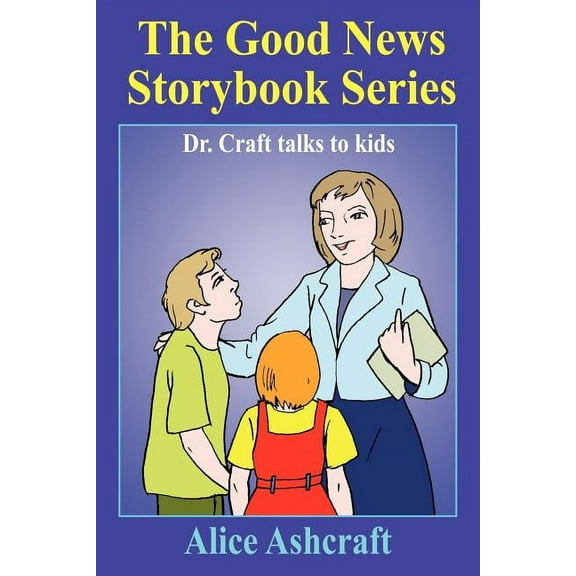 The Good News Storybook Series : Dr. Craft talks to kids (Paperback)