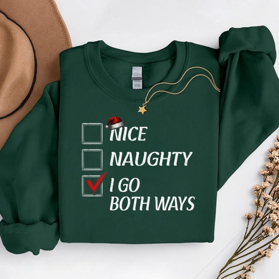 Nice Naughty I Go Both Ways Christmas List Xmas Pullover – T-Shirt, Hoodie & Sweatshirt – Holiday Humor – Winter Celebration