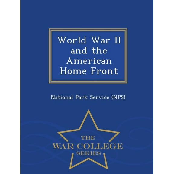 World War II and the American Home Front - War College Series, (Paperback)