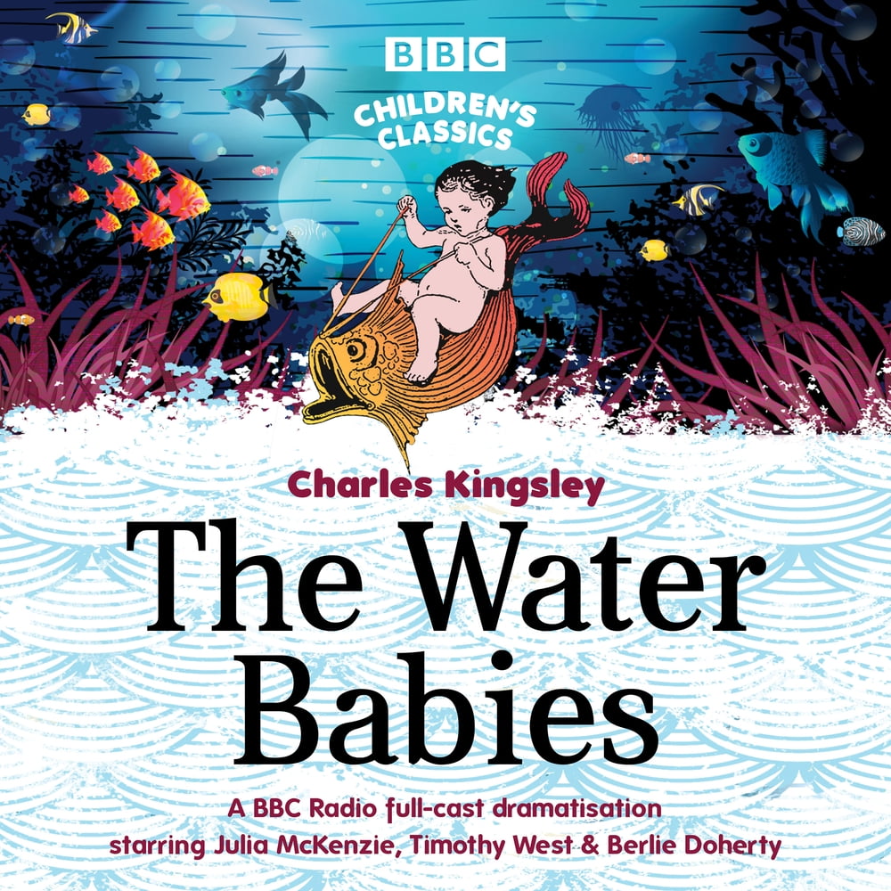 BBC Children’s Classics: The Water Babies : A BBC Radio Full-Cast Dramatisation (CD-Audio)