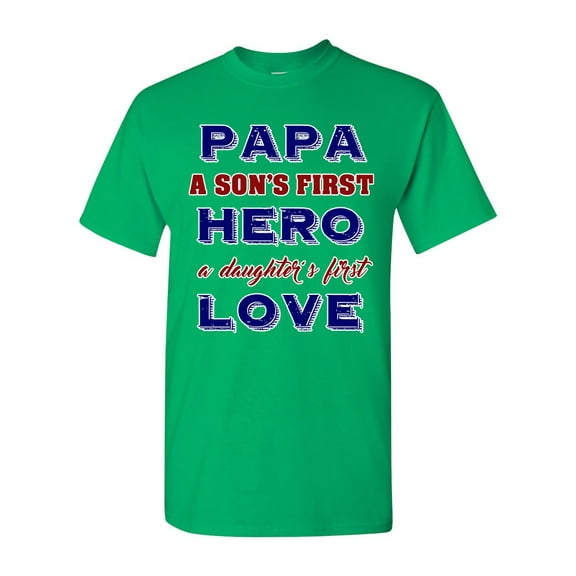 Papa A Son's First Hero A Daughter's First Love Funny DT Adult T-Shirt Tee