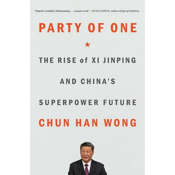 Party of One: The Rise of XI Jinping and China's Superpower Future, (Paperback)