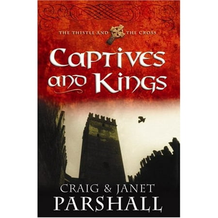 

Captives and Kings The Thistle and the Cross 2 Pre-Owned Paperback 0736913254 9780736913256 Craig Parshall Janet Parshall