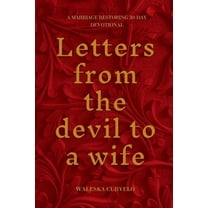 Letters From The Devil To a Wife: A Marriage Restoring 30-Day Devotional, (Paperback)