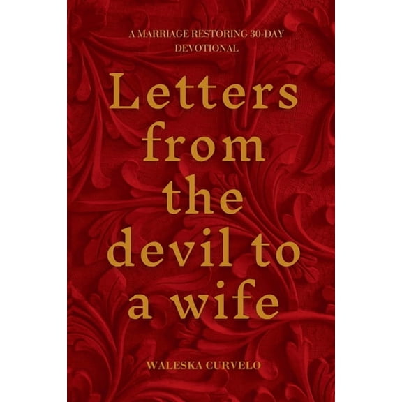 Letters From The Devil To a Wife: A Marriage Restoring 30-Day Devotional, (Paperback)