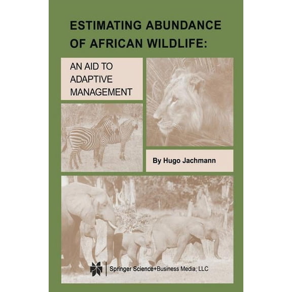 Estimating Abundance of African Wildlife: An Aid to Adaptive Management, (Paperback)