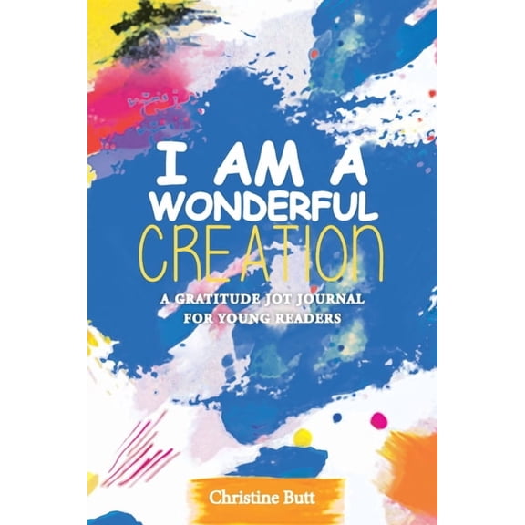 I Am a Wonderful Creation: A Gratitude Jot Journal for Young Readers, (Paperback)