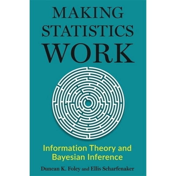Making Statistics Work: Information Theory and Bayesian Inference, (Hardcover)
