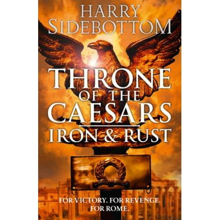 Iron and Rust (Throne of the Caesars, Book 1), Sidebottom, Harry, Used; Very Goo Iron and Rust (Throne of the Caesars, Book 1), Sidebottom, Harry, Used; Very Goo