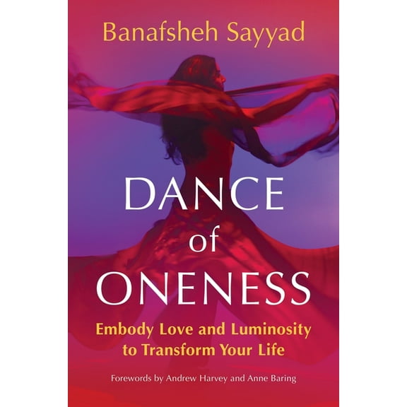 Dance of Oneness: Embody Love and Luminosity to Transform Your Life, (Paperback)