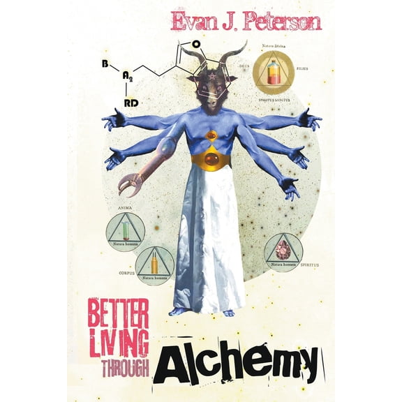 Pre-Owned Better Living Through Alchemy (Paperback) 1940372739 9781940372730