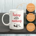 thumbnail image 3 of Today I will Do Absolutely Nothing 11oz Coffee Mug, 3 of 3