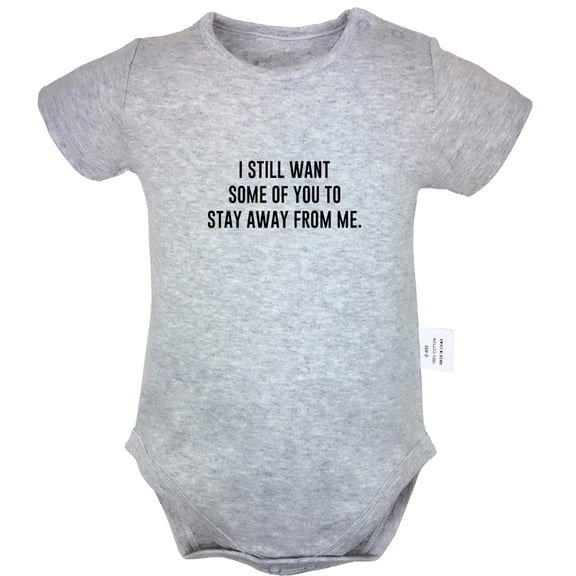 I Still Want Some of You to Stay Away From Me Funny Rompers For Babies, Newborn Baby Unisex Bodysuits, Infant Jumpsuits, Toddler 0-24 Months Kids One-Piece Oufits (Gray, 0-6 Months)