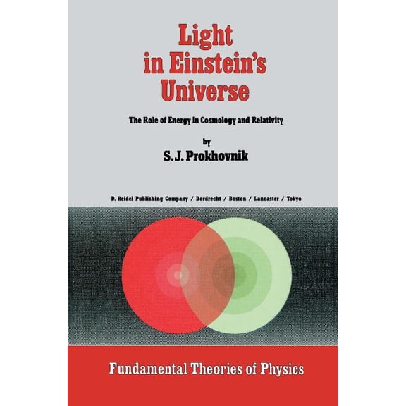 Fundamental Theories of Physics Light in Einstein's Universe: The Role of Energy in Cosmology and Relativity, Book 16, (Paperback)