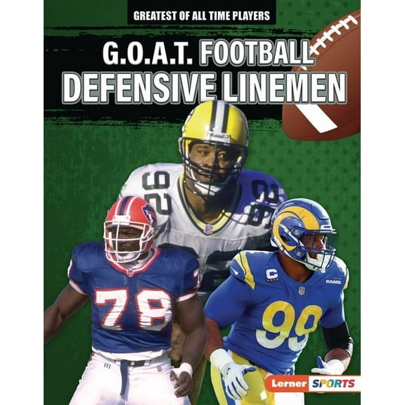 Greatest of All Time Players (Lerner (Tm G.O.A.T. Football Defensive Linemen, (Hardcover)