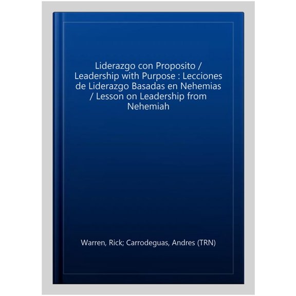 Pre-Owned Liderazgo con proposito: Lecciones de liderazgo basadas en Nehemias Paperback