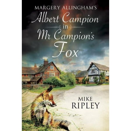 Margery Allingham's MR Campion's Fox : A Brand-New Albert Campion Mystery Written by Mike Ripley