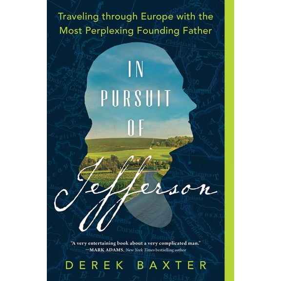 In Pursuit of Jefferson: Traveling Through Europe with the Most Perplexing Founding Father, (Paperback)