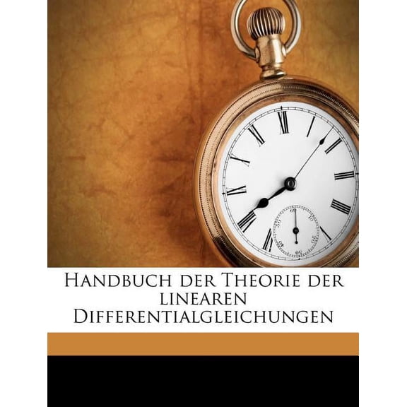 Handbuch der Theorie der linearen Differentialgleichungen (Paperback)