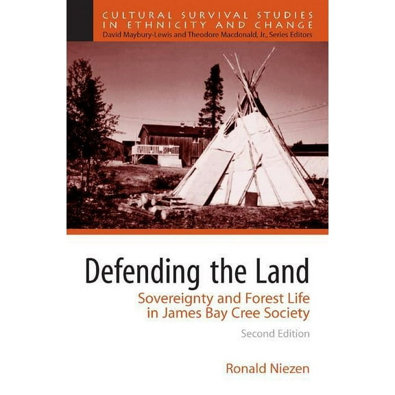 Defending the Land: Sovereignty and Forest Life in James Bay Cree Society, (Paperback)