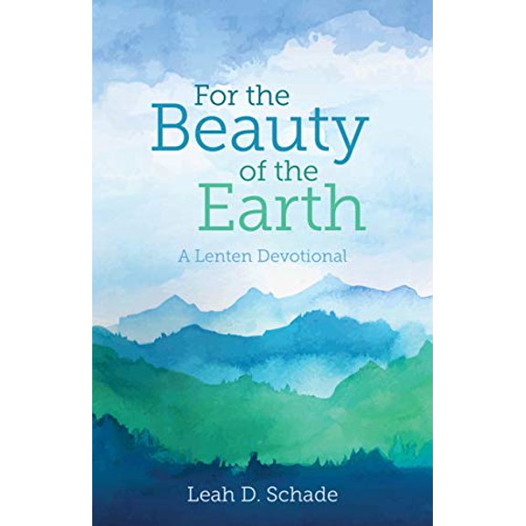 Pre-Owned For the Beauty of the Earth (Saddle-Stitched): A Lenten Devotional (Paperback) by Leah Schade