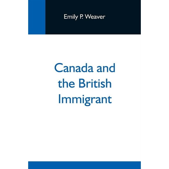 Canada And The British Immigrant, (Paperback)