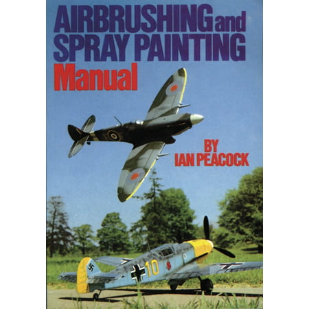 Air Brushing and Spray Painting Manual (Best Spray Painting Techniques)